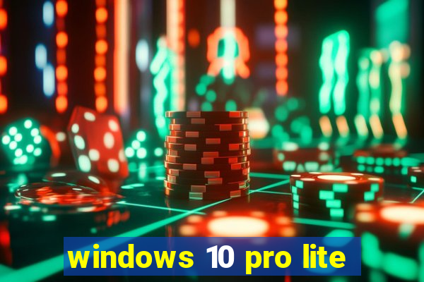 windows 10 pro lite