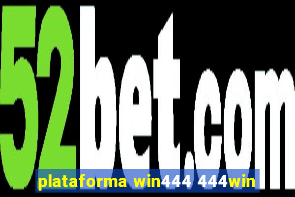 plataforma win444 444win