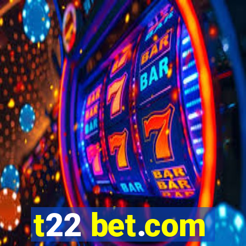 t22 bet.com