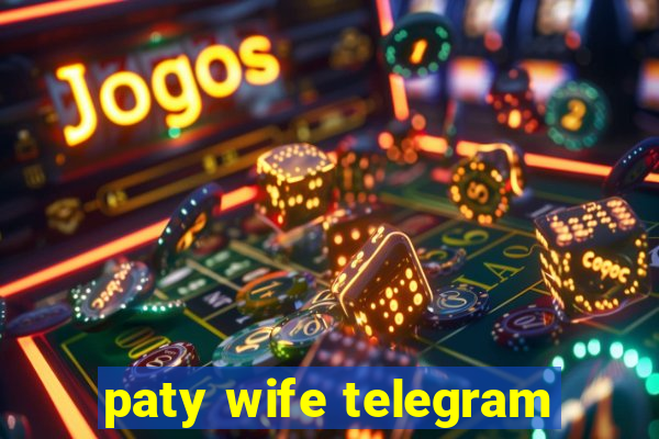 paty wife telegram