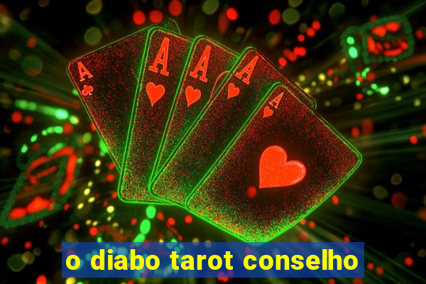 o diabo tarot conselho