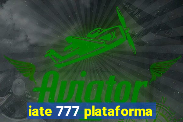 iate 777 plataforma