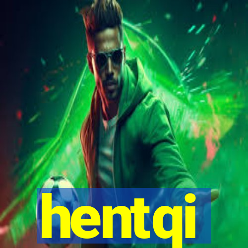 hentqi