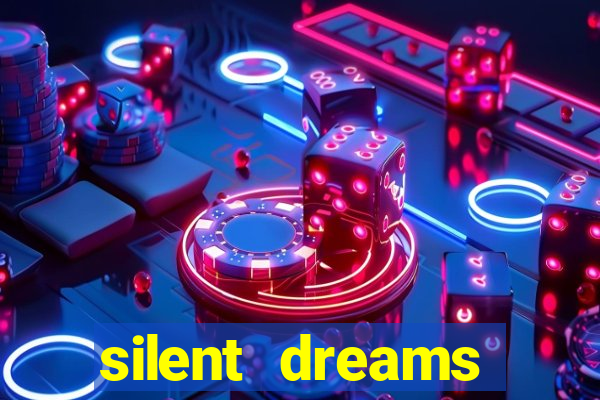 silent dreams reclame aqui