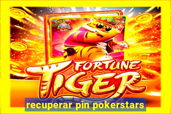 recuperar pin pokerstars