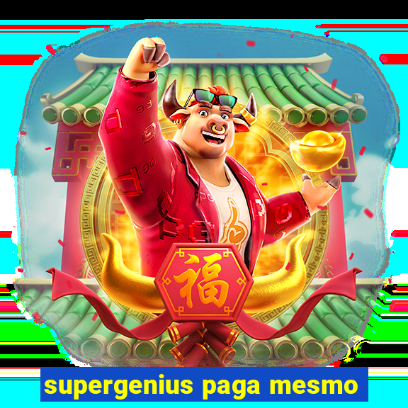 supergenius paga mesmo