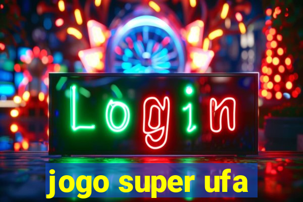 jogo super ufa