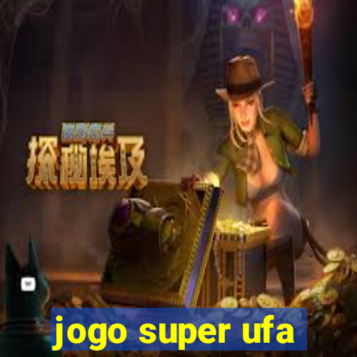 jogo super ufa