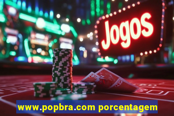 www.popbra.com porcentagem