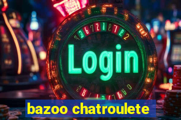 bazoo chatroulete