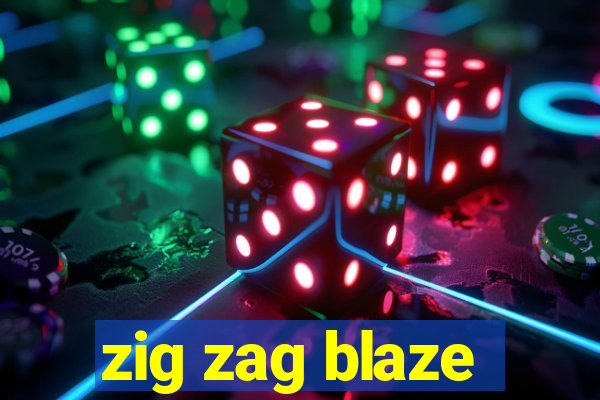 zig zag blaze