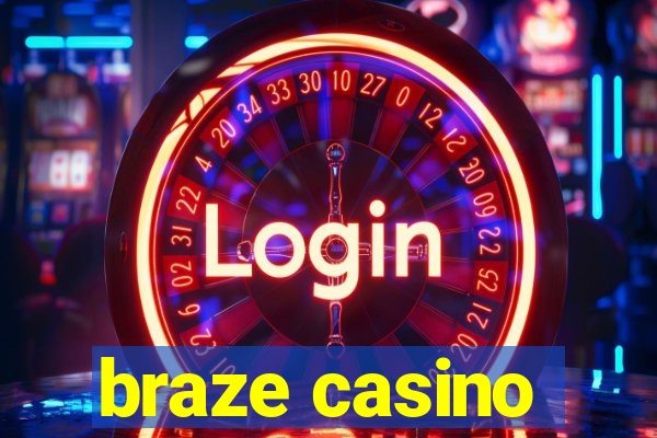 braze casino