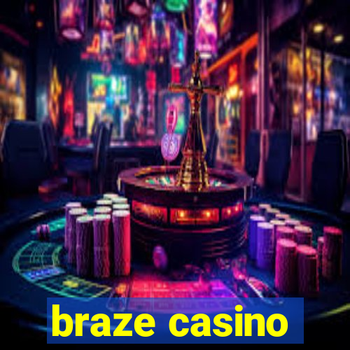 braze casino