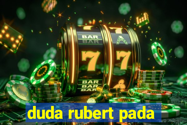 duda rubert pada