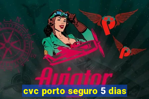 cvc porto seguro 5 dias