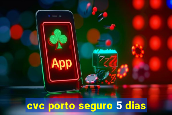 cvc porto seguro 5 dias