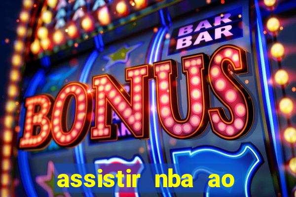 assistir nba ao vivo multicanais