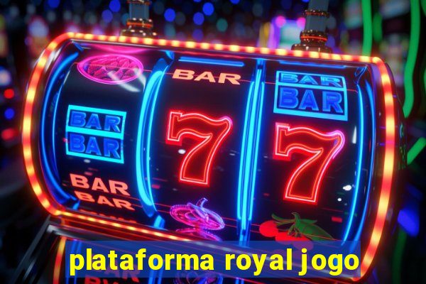 plataforma royal jogo