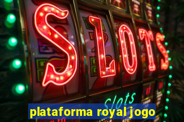 plataforma royal jogo