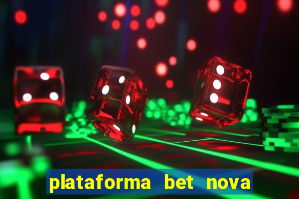 plataforma bet nova pagando no cadastro