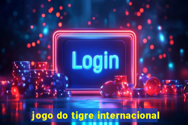 jogo do tigre internacional