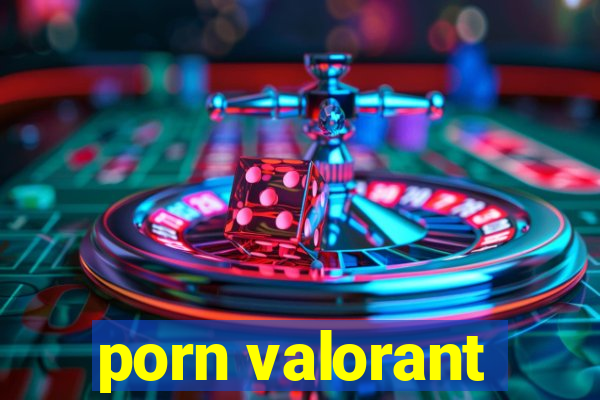 porn valorant