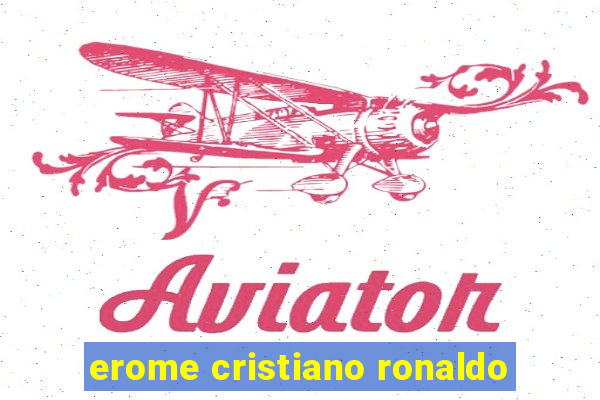 erome cristiano ronaldo