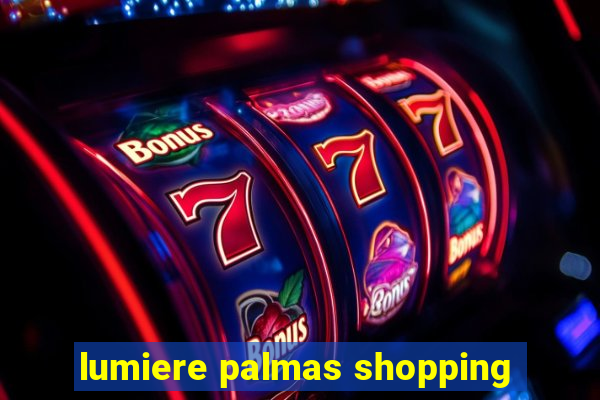 lumiere palmas shopping