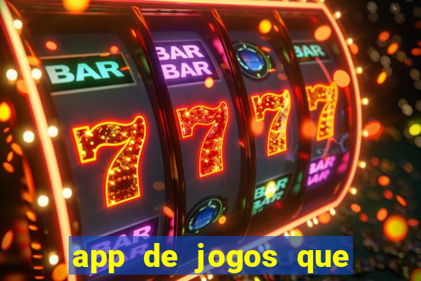 app de jogos que ganha dinheiro de verdade