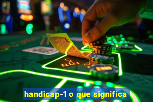 handicap-1 o que significa