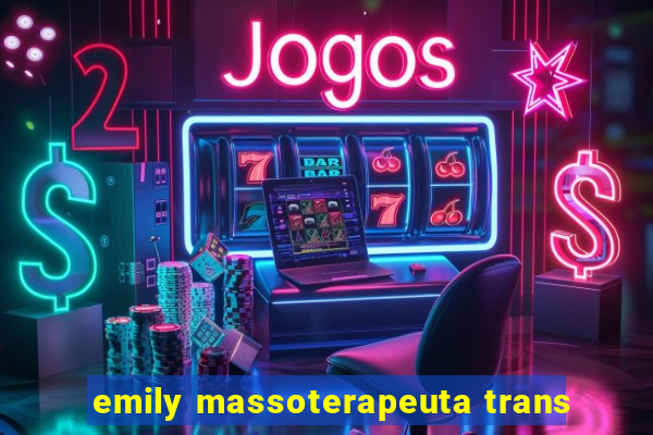 emily massoterapeuta trans