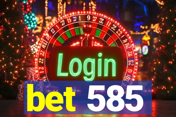 bet 585