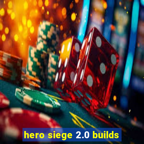 hero siege 2.0 builds