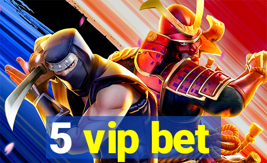 5 vip bet