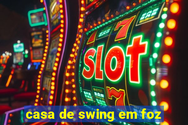 casa de swing em foz