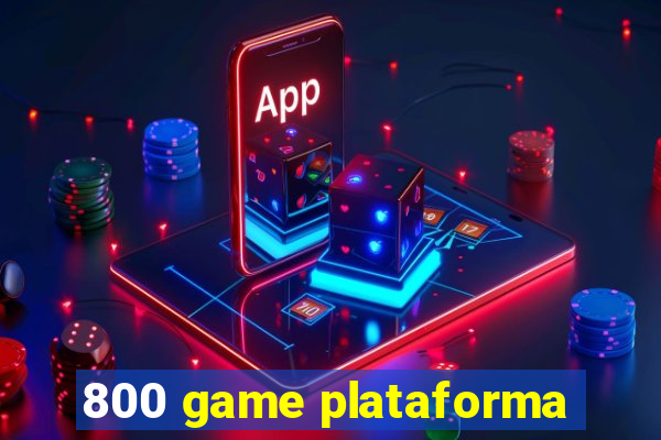 800 game plataforma