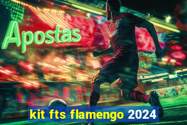 kit fts flamengo 2024