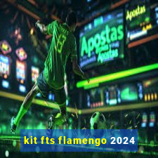 kit fts flamengo 2024