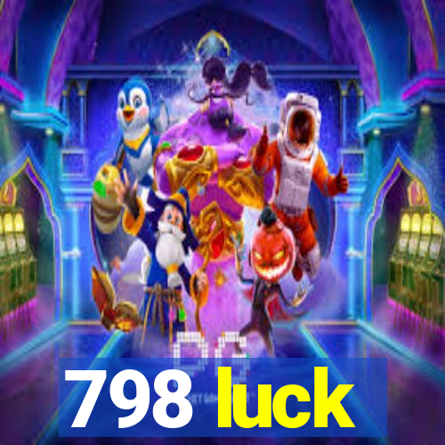 798 luck