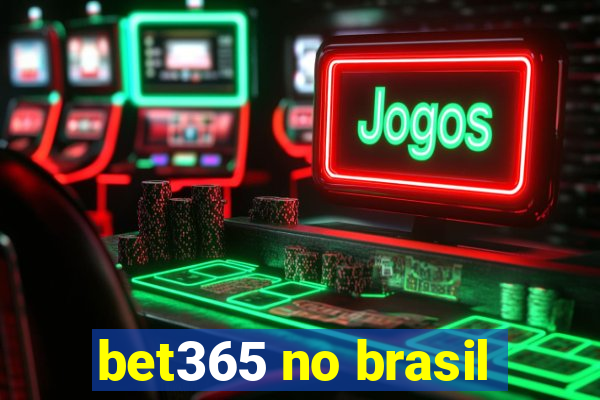 bet365 no brasil