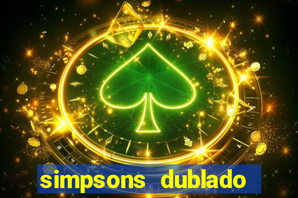 simpsons dublado assistir online