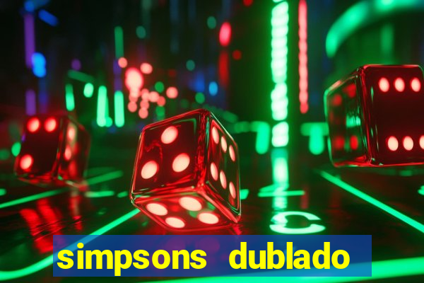 simpsons dublado assistir online