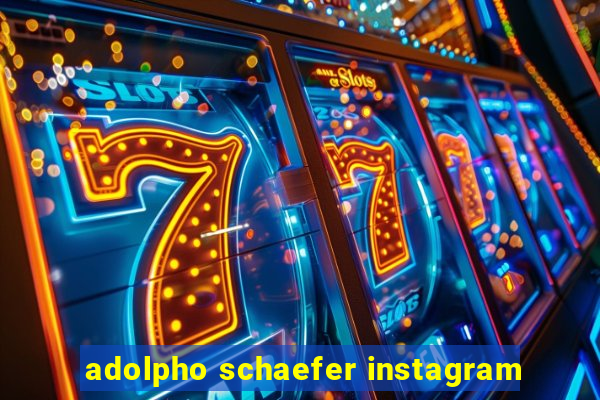 adolpho schaefer instagram