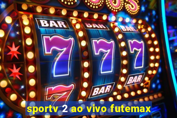 sportv 2 ao vivo futemax