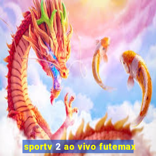 sportv 2 ao vivo futemax