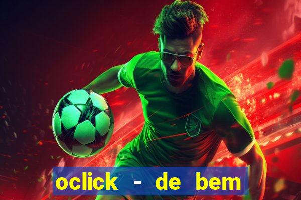 oclick - de bem com a vida resultado do jogo do bicho