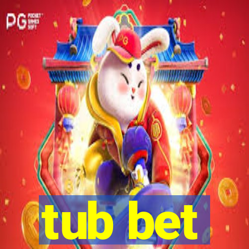 tub bet