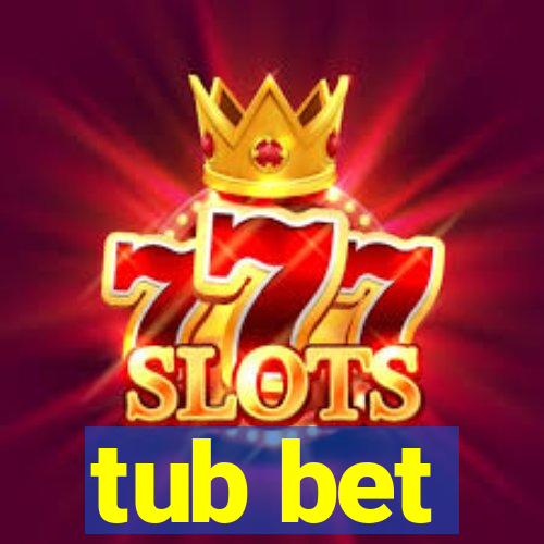 tub bet