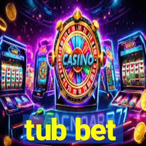 tub bet