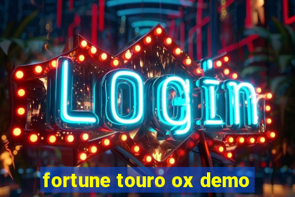 fortune touro ox demo